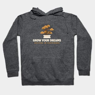 Grow Your Dreams Rooted in Happiness Hoodie